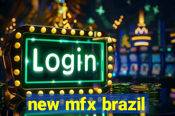 new mfx brazil